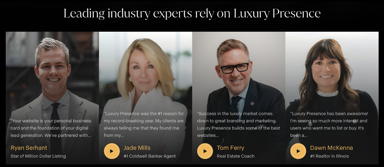 Headshots of Ryan Serhant, Jade Mills, Tom Ferry and Dawn McKenna above their testimonials about how Luxury Presence benefits real estate agents' brands and marketing efforts